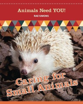 portada CARING FOR SMALL ANIMALS: Volume 5 (Animals Need YOU!)