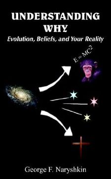 portada understanding why: evolution, beliefs, and your reality (en Inglés)