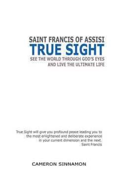 portada True Sight: See the World through God's Eyes and Live the Ultimate Life
