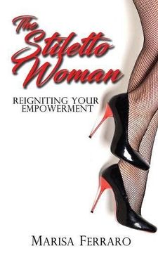 portada The Stiletto Woman: Reigniting Your Empowerment
