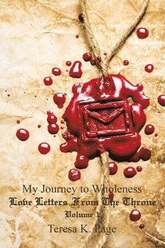 portada My Journey to Wholeness: Love Letters from the Throne Volume 1 (en Inglés)