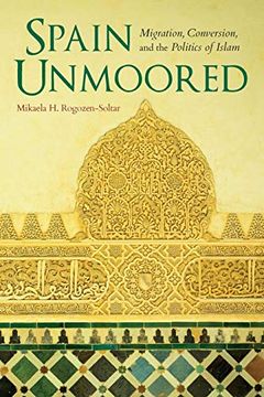 portada Spain Unmoored: Migration, Conversion, and the Politics of Islam (New Anthropologies of Europe) (en Inglés)