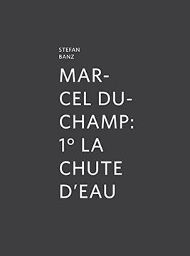 portada Marcel Duchamp: 1° la Chute D’Eau (en Inglés)