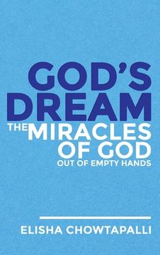 portada God's Dream: The Miracles of God out of Empty Hands (en Inglés)