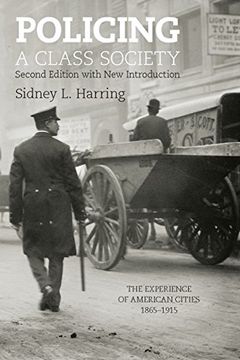 portada Policing a Class Society: The Experience of American Cities, 1865-1915 (en Inglés)