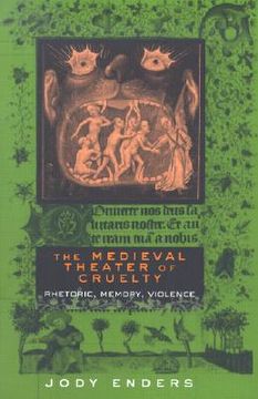 portada the medieval theater of cruelty: rhetoric, memory, violence (en Inglés)