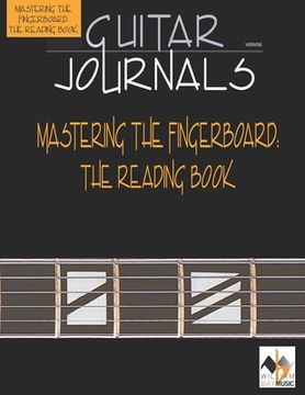 portada Guitar Journals-Mastering the Fingerboard: The Reading Book (en Inglés)