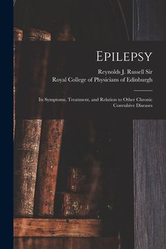 portada Epilepsy: Its Symptoms, Treatment, and Relation to Other Chronic Convulsive Diseases (en Inglés)
