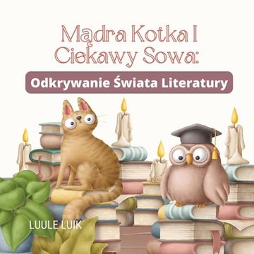 portada Mądra Kotka i Ciekawy Sowa: Odkrywanie Świata Literatury