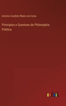 portada Principios e Questoes de Philosophia Politica (en Portugués)