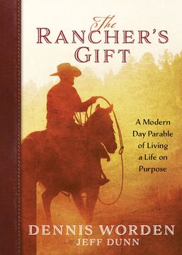 portada The Rancher's Gift: A Modern Day Parable of Living Life on Purpose (en Inglés)