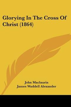 portada glorying in the cross of christ (1864) (en Inglés)