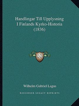 portada handlingar till upplysning i finlands kyrko-historia (1836)