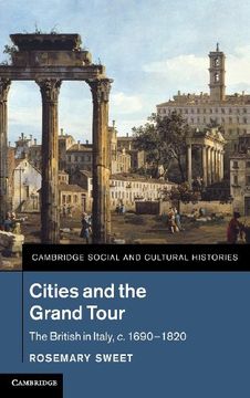portada Cities and the Grand Tour: The British in Italy, C. 1690 1820 (Cambridge Social and Cultural Histories) (en Inglés)