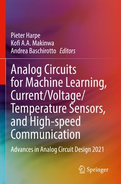 portada Analog Circuits for Machine Learning, Current/Voltage/Temperature Sensors, and High-Speed Communication: Advances in Analog Circuit Design 2021 (en Inglés)