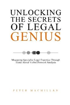 portada Unlocking the Secrets of Legal Genius: Measuring Specialist Legal Expertise Through Think-Aloud Verbal Protocol Analysis