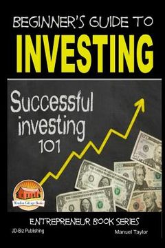 portada Beginner's Guide to Investing - Successful Investing 101 (en Inglés)