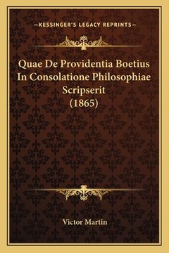 portada Quae De Providentia Boetius In Consolatione Philosophiae Scripserit (1865) (en Latin)