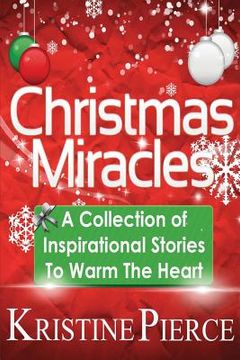 portada Christmas Miracles: A Collection Of Inspirational Stories To Warm The Heart (en Inglés)