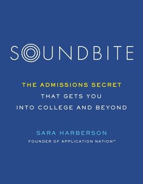 portada Soundbite: The Admissions Secret That Gets you Into College and Beyond (en Inglés)