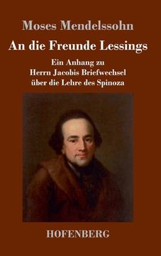 portada An die Freunde Lessings: Ein Anhang zu Herrn Jacobis Briefwechsel über die Lehre des Spinoza (en Alemán)