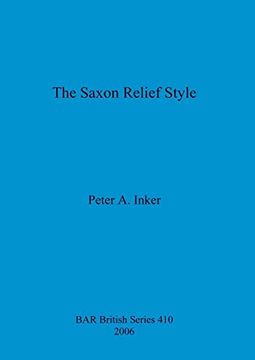 portada The Saxon Relief Style (410) (British Archaeological Reports British Series) 