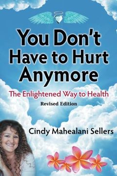 portada You Don't Have to Hurt Anymore: The Enlightened way to Health 