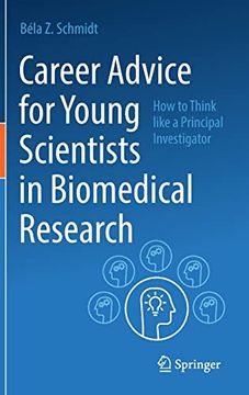 portada Career Advice for Young Scientists in Biomedical Research: How to Think Like a Principal Investigator (in English)