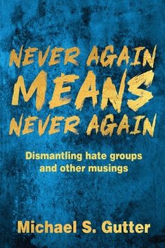 portada Never Again Means Never Again: Dismantling hate groups and other musings