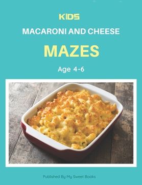 portada Kids Macaroni and Cheese Mazes Age 4-6: A Maze Activity Book for Kids, Cool Egg Mazes For Kids Ages 4-6