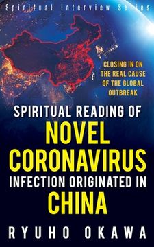 portada Spiritual Reading of Novel Coronavirus Infection Originated in China: Closing in on the real cause of the global outbreak