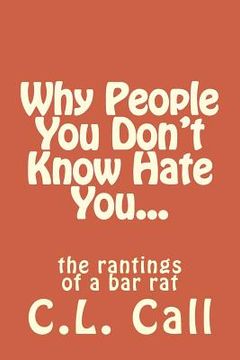 portada Why people you don't know hate you...: the rantings of a bar rat (en Inglés)