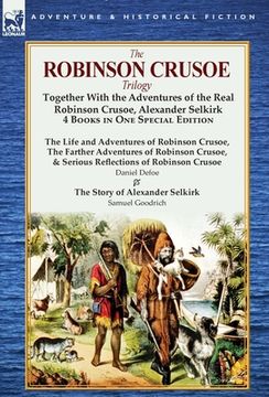 portada The Robinson Crusoe Trilogy: Together with the Adventures of the Real Robinson Crusoe, Alexander Selkirk 4 Books in One Special Edition (in English)