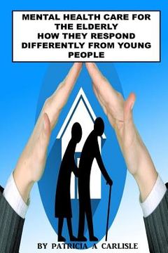 portada Mental Health Care For The Elderly: How They Respond Differently From Young People (en Inglés)