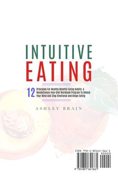 portada Intuitive Eating: 12 Principles For Healthy Mindful Eating Habits: A Revolutionary Non-Diet Workbook Program To Unlock Your Mind And Sto