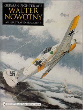 portada German Fighter Ace Walter Nowotny:: An Illustrated Biography
