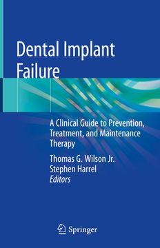 portada Dental Implant Failure: A Clinical Guide to Prevention, Treatment, and Maintenance Therapy (en Inglés)