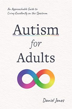 portada Autism for Adults: An Approachable Guide to Living Excellently on the Spectrum (en Inglés)