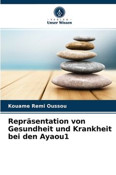 portada Repräsentation von Gesundheit und Krankheit bei den Ayaou1 (in German)