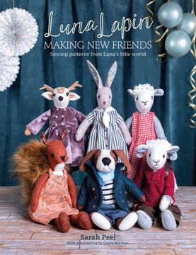 portada Luna Lapin: Making new Friends: Sewing Patterns From Luna's Little World (in English)