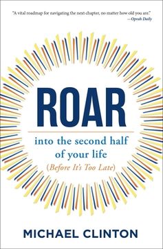 portada Roar: Into the Second Half of Your Life (Before It'S too Late) (en Inglés)
