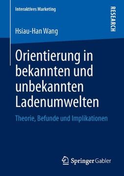 portada Orientierung in Bekannten Und Unbekannten Ladenumwelten: Theorie, Befunde Und Implikationen (Interaktives Marketing)