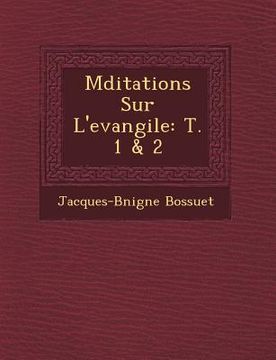 portada M�ditations Sur L'evangile: T. 1 & 2 (in French)