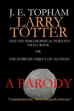 portada Larry Totter and the Philosophical Person's Small Rock or The Supreme Object of Alchemy (en Inglés)
