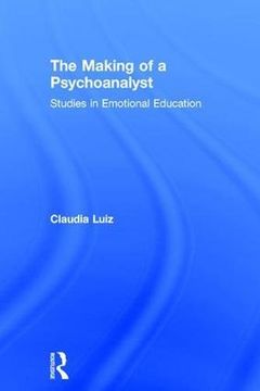 portada The Making of a Psychoanalyst: Studies in Emotional Education (en Inglés)