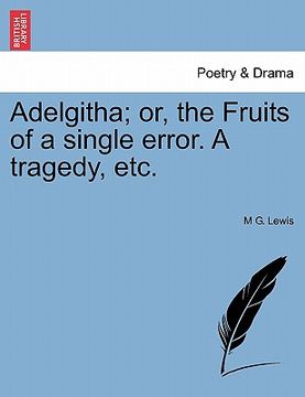 portada adelgitha; or, the fruits of a single error. a tragedy, etc.