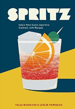 portada Spritz: Italy's Most Iconic Aperitivo Cocktail, With Recipes (en Inglés)