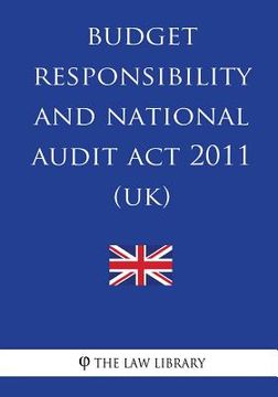 portada Budget Responsibility and National Audit Act 2011 (UK) (en Inglés)