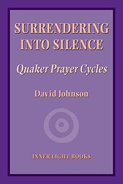 portada Surrendering Into Silence: Quaker Prayer Cycles (in English)