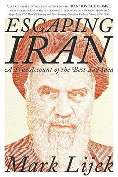 portada Escaping Iran: A True Account of the Best Bad Idea (en Inglés)